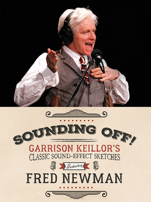 Title details for Sounding Off! Garrison Keillor's Classic Sound Effect Sketches featuring Fred Newman by Garrison Keillor - Available